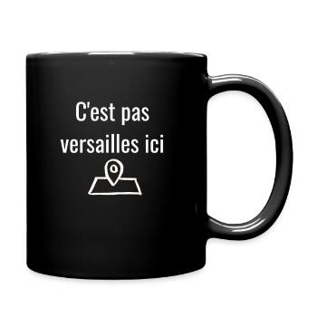 C est pas versailles ici - Mug uni - noir - Droite