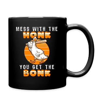 Mess With The Honk You Get The Bonk - Tasse einfarbig - Schwarz - Rechts