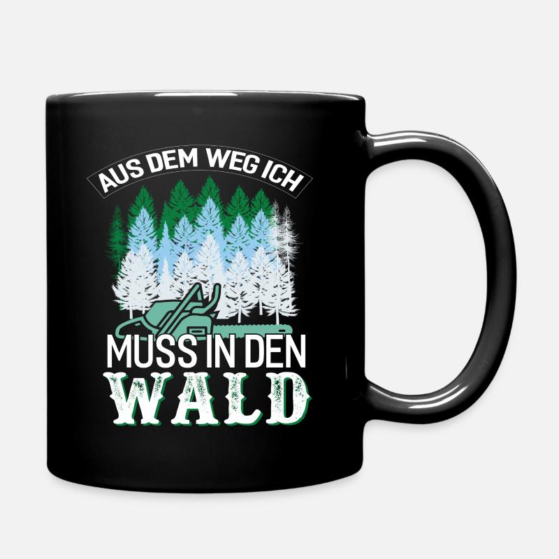 Aus dem Weg ich muss in den Wald Tischler Förster - Tasse einfarbig - Schwarz