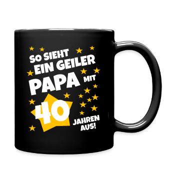 So sieht ein geiler Papa mit 40 Jahren aus! - Tasse einfarbig - Schwarz - Rechts