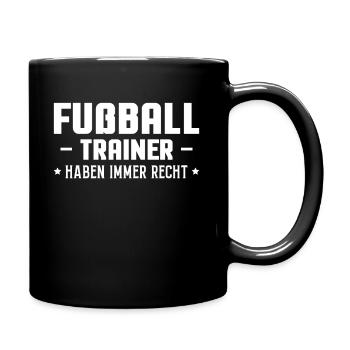 Fußball Trainer Haben Immer Recht Geschenk - Tasse einfarbig - Schwarz - Rechts