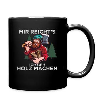 Holzfäller Mir Reicht's Ich Geh Holz Machen - Tasse einfarbig - Schwarz - Rechts