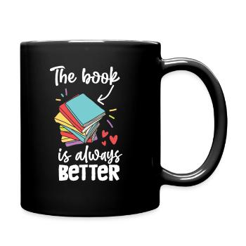 Book Reading Literature The Book Is Always Better - Full Colour Mug - black - Right