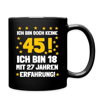 Ich bin 18 mit 27 Jahren Erfahrung und keine 45 - Tasse einfarbig - Schwarz - Rechts