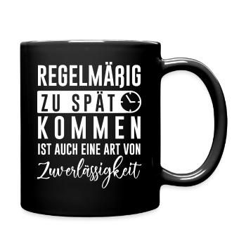 Unpünktlich zu spät lustiger Spruch Geschenk - Tasse einfarbig - Schwarz - Rechts