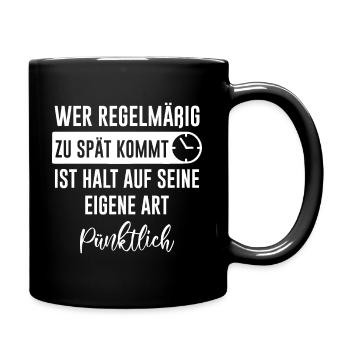 Unpünktlich zu spät lustiger Spruch Geschenk - Tasse einfarbig - Schwarz - Rechts