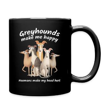 Greyhounds make me happy hoomans make my head hurt - Full Colour Mug - black - Right