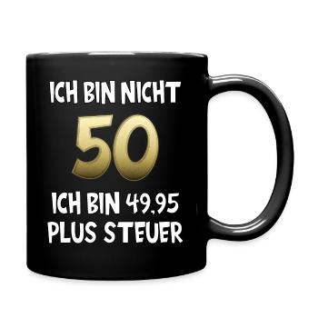 50. Geburtstag 49,95 plus Steuer Fünfziger 50er - Tasse einfarbig - Schwarz - Rechts