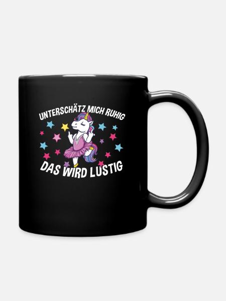 Einhorn Unterschätz Mich Ruhig Das Wird Lustig - Tasse einfarbig - Schwarz