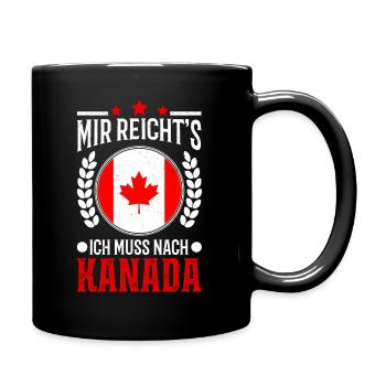 Mir reichts Ich muss nach Kanada Urlaub Geschenk - Tasse einfarbig - Schwarz - Rechts