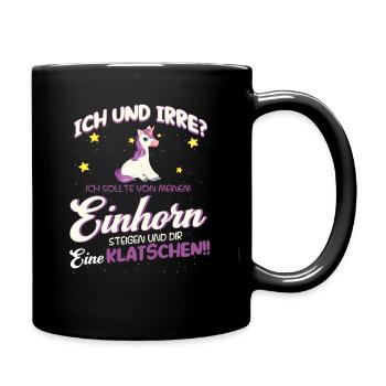 Ich und irre? Lustiger Einhorn Spruch - Tasse einfarbig - Schwarz - Rechts
