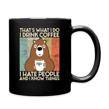 Drink Coffee I Hate People and i know things Bear - Full Colour Mug - black - Right