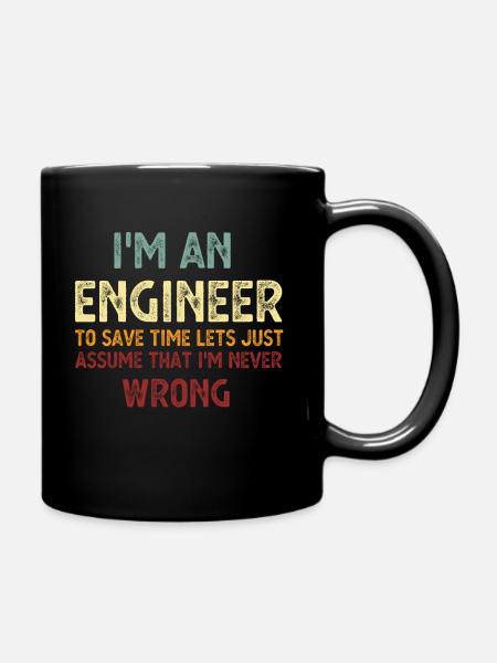 Im An Engineer Ich bin immer richtig Vintage - Tasse einfarbig - Schwarz