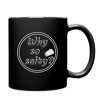 Why so salty Gaming Salz Toxisch - Tasse einfarbig - Schwarz - Rechts