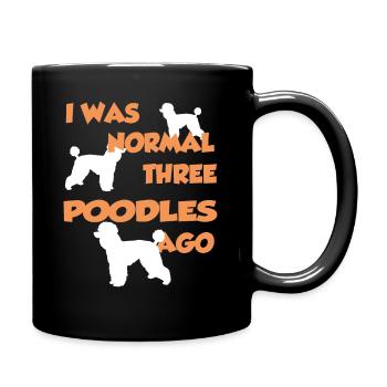 I Was Normal Three Poodles Ago - Poodle Tee Shirt - Tasse einfarbig - Schwarz - Rechts
