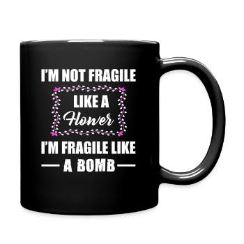 Sassy , I'm not Fragile like a Flower, Attitude - Full Colour Mug - black - Right