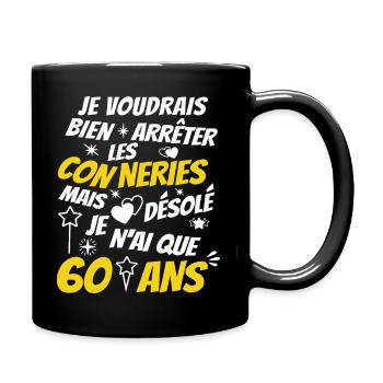 conneries anniversaire 60 ans / humour anniversair - Mug uni - noir - Droite