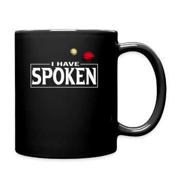 I have spoken bekannter cooler Spruch Meme - Tasse einfarbig - Schwarz - Rechts