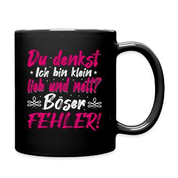 Du Denkst Ich Bin Klein Lieb Und Nett Böser Fehler - Tasse einfarbig - Schwarz - Rechts