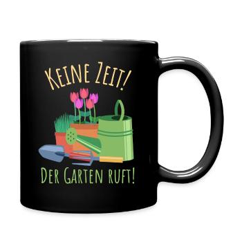 Keine Zeit Der Garten ruft| Gärtnerin Gartenspruch - Tasse einfarbig - Schwarz - Rechts