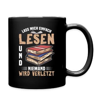 Lass Mich Einfach Lesen Und Niemand Wird Verletzt - Tasse einfarbig - Schwarz - Rechts