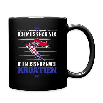 Ich muss gar nix Ich muss nur nach Kroatien Urlaub - Tasse einfarbig - Schwarz - Rechts