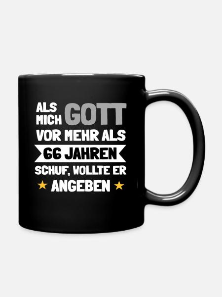 Als mich Gott schuf vor 66 Jahren wollte er - Tasse einfarbig - Schwarz