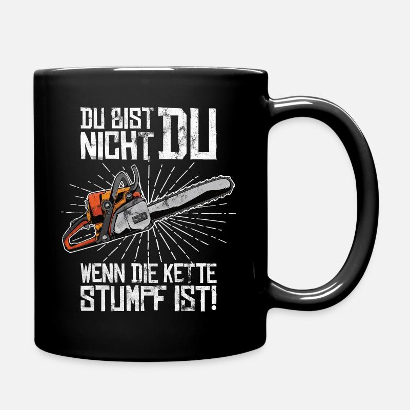 Du bist nicht Du wenn die Kette stumpf ist - Tasse einfarbig - Schwarz