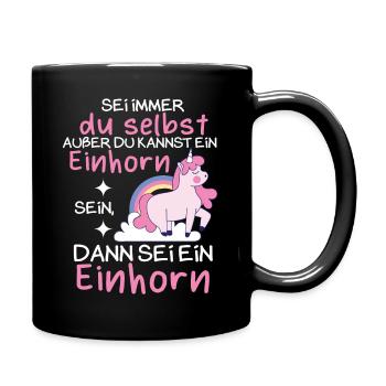 Sei immer du selbst außer du kannst ein Einhorn - Tasse einfarbig - Schwarz - Rechts