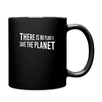 There Is No Planet B Save The Planet Nachhaltig - Tasse einfarbig - Schwarz - Rechts