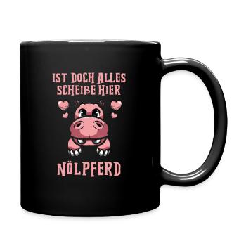 Ist doch alles scheiße hier Nölpferd - Tasse einfarbig - Schwarz - Rechts