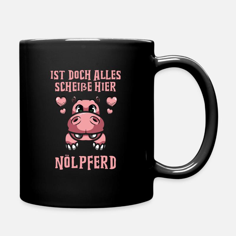 Ist doch alles scheiße hier Nölpferd - Tasse einfarbig - Schwarz