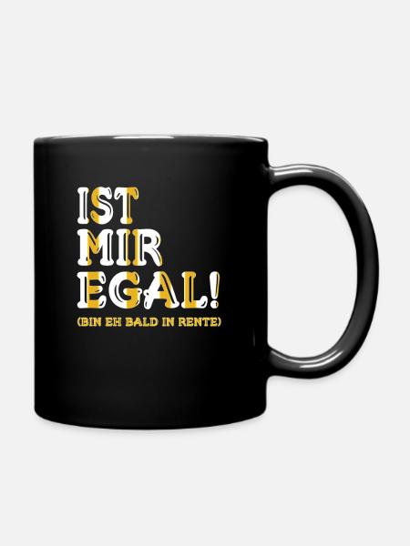 Ist mir Egal bin bald in Rente - Tasse einfarbig - Schwarz