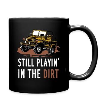 Still Playin In The Dirt Geländewagen 4x4 Offroad - Mug uni - noir - Droite