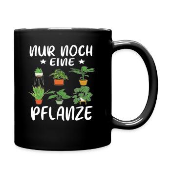 Nur noch eine Pflanze | Lustiges Gärtner Geschenk - Tasse einfarbig - Schwarz - Rechts