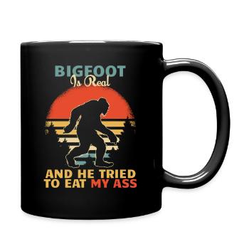 Bigfoot is Real And He Tried to Eat My Ass - Mug uni - noir - Droite