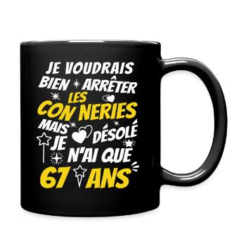 conneries 67 ans / cadeau anniversaire 67 ans - Mug uni - noir - Droite