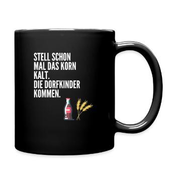 Stell schon mal das Korn kalt. Die Dorfkinder komm - Tasse einfarbig - Schwarz - Rechts
