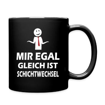 Mir egal gleich ist Schichtwechsel Schichtarbeiter - Tasse einfarbig - Schwarz - Rechts