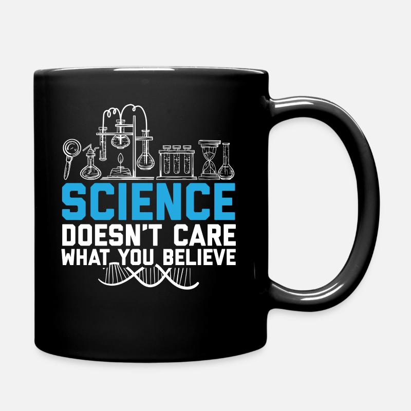 Science Doesn't Care What You Believe - Tasse einfarbig - Schwarz