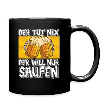 Der tut nix der will nur saufen - Tasse einfarbig - Schwarz - Rechts