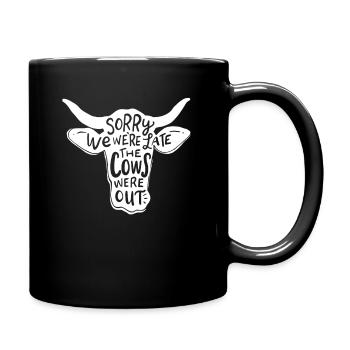 Sorry, dass wir spät dran sind die Kühe waren - Tasse einfarbig - Schwarz - Rechts