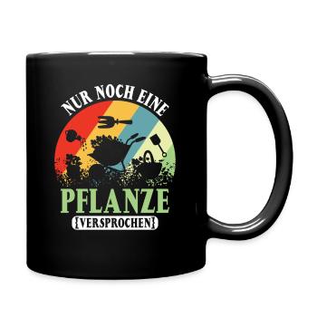 Nur noch eine Pflanze | Lustiges Gärtner Geschenk - Tasse einfarbig - Schwarz - Rechts