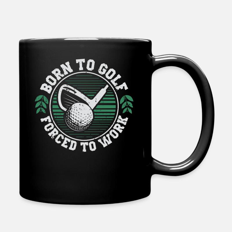 Born To Golf Forced To Work Golfer Golfen - Tasse einfarbig - Schwarz