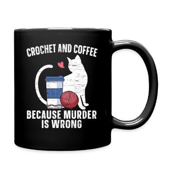 Häkeln Und Kaffee, Weil Mord Falsch Ist Katze - Tasse einfarbig - Schwarz - Rechts
