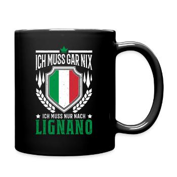 Ich muss gar nix Ich muss nur nach Lignano Reise - Tasse einfarbig - Schwarz - Rechts