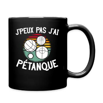 Je peux pas j'ai Pétanque - Mug uni - noir - Droite