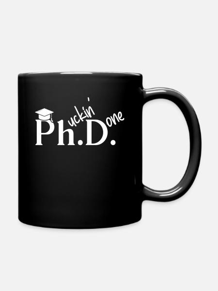 Phuckin Erledigt Ph. D. Doktor Promoviert - Tasse einfarbig - Schwarz