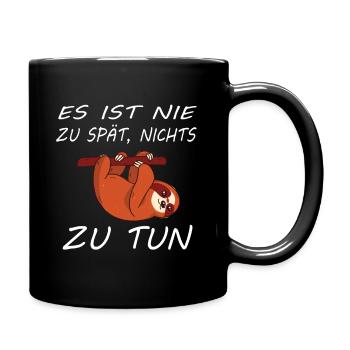 Es ist nie zu spät, nichts zu tun - Tasse einfarbig - Schwarz - Rechts