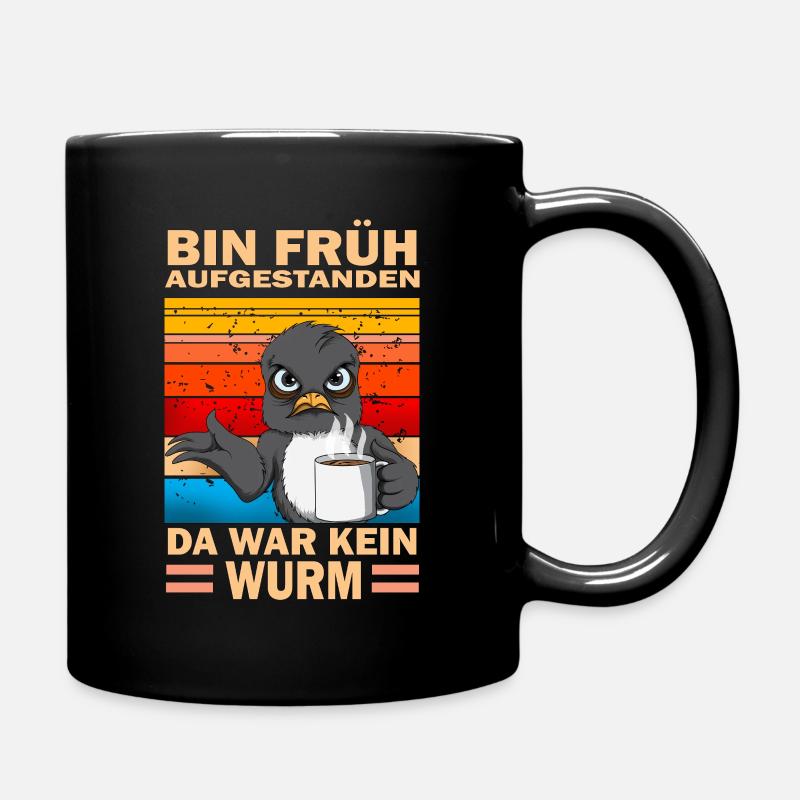 Bin früh aufgestanden da war kein Wurm Vogel Kaffe - Tasse einfarbig - Schwarz